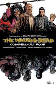 Walking Dead Compendium Volume 4 by Robert Kirkman, Charlie Adlard, Stefano Gaudiano, Cliff Rathburn, 9781534313408