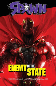 Spawn: Enemy of the State by Todd McFarlane, Jason Shawn Alexander, Francesco Mattina, 9781534314429