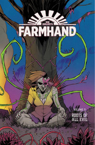 Farmhand Volume 3: Roots of All Evil by Rob Guillory, Rob Guillory, Taylor Wells, 9781534315907