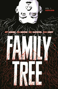 Family Tree Volume 1: Sapling by Jeff Lemire, Phil Hester, 9781534316492