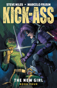Kick-Ass: The New Girl Volume 4 by Steve Niles, Marcelo Frusin, John Romita Jr., 9781534317086