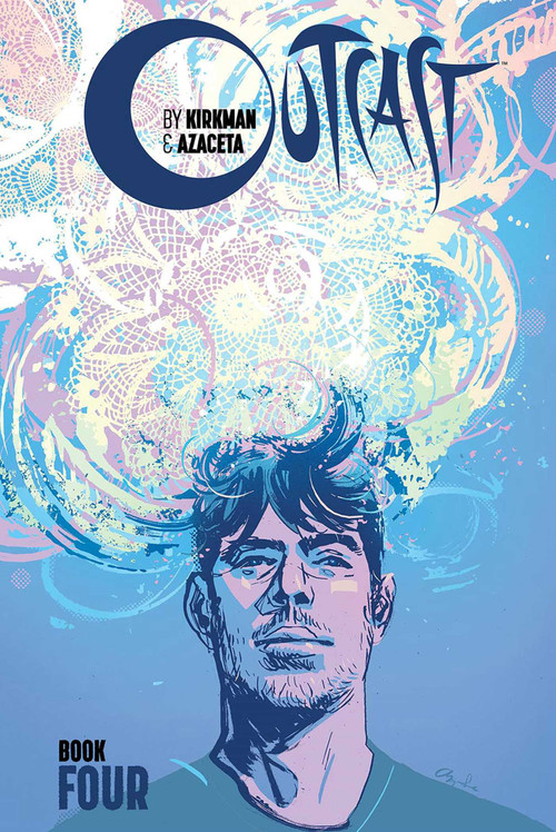 Outcast by Kirkman & Azaceta Book 4 by Robert Kirkman, Paul Azaceta, Elizabeth Breitweiser, 9781534317109