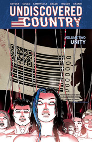 Undiscovered Country Volume 2: Unity by Scott Snyder, Charles Soule, Giuseppe Camuncoli, Leonardo Marcello Grassi, Matt Wilson, 9781534318403