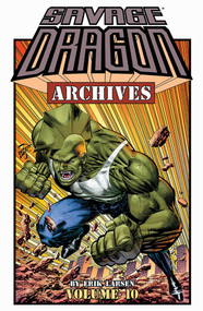 Savage Dragon Archives Volume 10 by Erik Larsen, Erik Larsen, 9781534318618