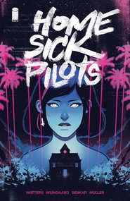 Home Sick Pilots Volume 1: Teenage Haunts by Dan Watters, Caspar Wijngaard, 9781534318922