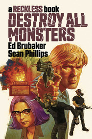 Destroy All Monsters: A Reckless Book by Ed Brubaker, Sean Phillips, Jacob Phillips, 9781534319240