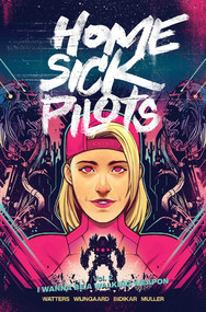 Home Sick Pilots Volume 2: I Wanna Be A Walking Weapon by Dan Watters, Caspar Wijngaard, 9781534320529