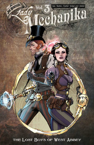 Lady Mechanika Volume 3 by Joe Benitez, M.M. Chen, Joe Benitez, Peter Steigerwald, Martin Montiel, Beth Sotelo, 9781534321359