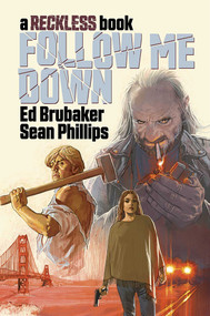 Follow Me Down: A Reckless Book by Ed Brubaker, Sean Phillips, Jacob Phillips, 9781534323421