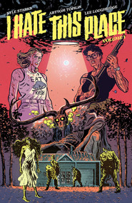 I Hate This Place by Kyle Starks, Artyom Topilin, Lee Loughridge, 9781534323544