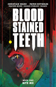 Blood Stained Teeth Volume 1: Bite Me by Christian Ward, Christian Ward, Patric Reynolds, Heather Moore, 9781534323858