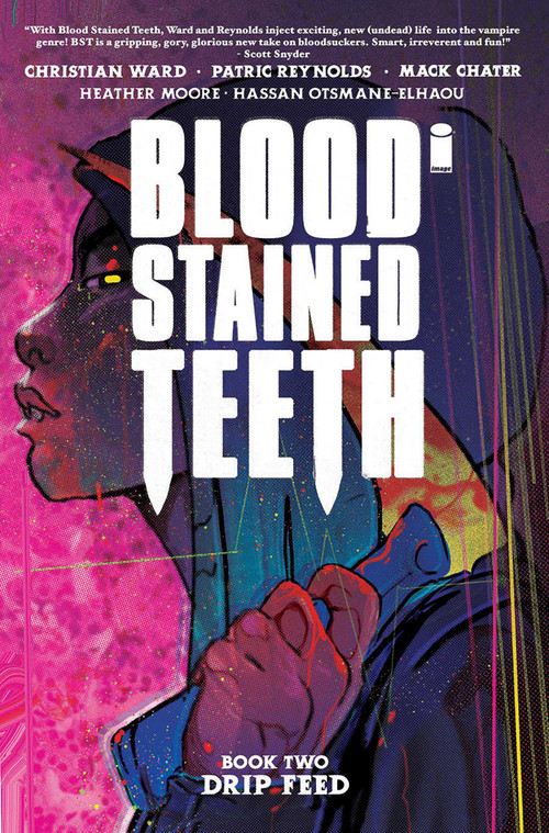 Blood Stained Teeth Volume 2: Drip Feed by Christian Ward, Christian Ward, Patric Reynolds, Mack Chater, Heather Moore, 9781534324794