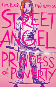 Street Angel: Princess of Poverty by Jim Rugg, Brian Maruca, Jim Rugg, 9781534324848