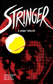 Stringer by Patrick Kindlon, Paul Tucker, 9781534324886
