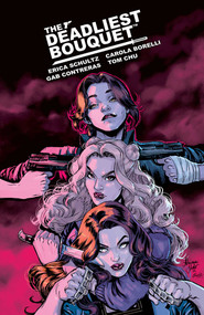Deadliest Bouquet by Erica Schultz, Carola Borelli, Gab Contreras, Tom Chu, Adriana Melo, 9781534324893
