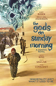 Gods on Sunday Morning by Kurt Busiek, Brent Eric Anderson, Alex Sinclair, Alex Ross, 9781534324916