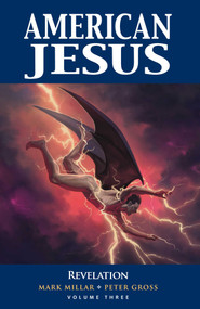American Jesus Volume 3: Revelation by Mark Millar, Peter Gross, Tomm Coker, Jodie Muir, 9781534324992