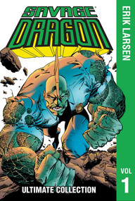 Savage Dragon Ultimate Collection Vol. 1 by Erik Larsen, Erik Larsen, 9781534325456