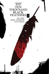 The Bone Orchard Mythos: Ten Thousand Black Feathers by Jeff Lemire, Andrea Sorrentino, 9781534325883