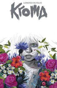 Kroma by Lorenzo De Felici Volume 1 by Lorenzo De Felici, Lorenzo De Felici, 9781534325944