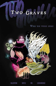 Two Graves Volume 1: Wish You Were Here by Genevieve Valentine, Ming Doyle, Annie Wu, 9781534325975