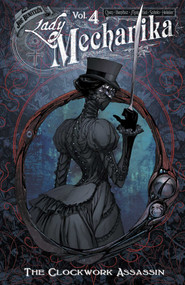 Lady Mechanika Volume 4: The Clockwork Assassin by Joe Benitez, M.M. Chen, Joe Benitez, Peter Steigerwald, Beth Sotelo, Mike Garcia, 9781534326637