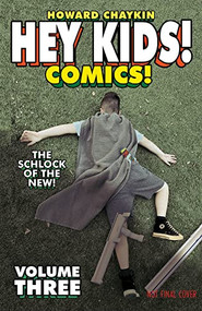 Hey Kids! Comics! Volume 3: The Schlock of the New by Howard Chaykin, Howard Chaykin, 9781534398597