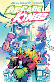 Arcade Kings Volume 1 by Dylan Burnett, Walter Baiamonte, Dylan Burnett, 9781534399051