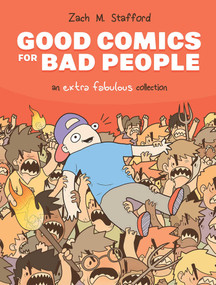 Good Comics for Bad People: An Extra Fabulous Collection by Zach M. Stafford, Zach M. Stafford, 9781534399181