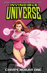 Invincible Universe Compendium Volume 1 by Robert Kirkman, Benito Cereno, Phil Hester, Nate Bellegarde, Ransom Getty, Todd Nauck, 9781534399969