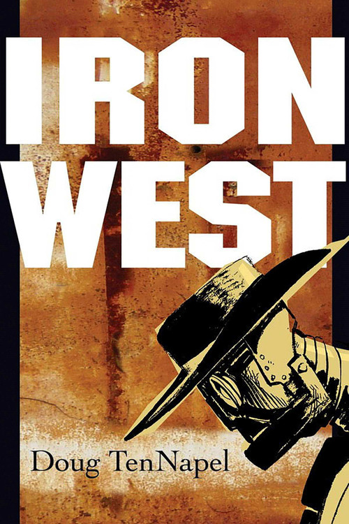 Iron West by Doug Tennapel, Doug Tennapel, 9781582406305