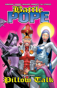 Battle Pope Volume 3: Pillow Talk by Robert Kirkman, Tony Moore, Cory Walker, Val Staples, 9781582406770