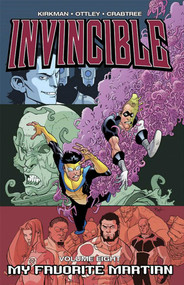Invincible Volume 8: My Favorite Martian by Robert Kirkman, Ryan Ottley, Bill Crabtree, 9781582406831