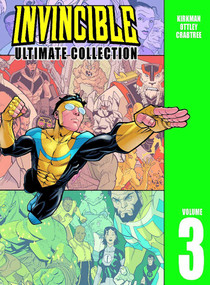Invincible: The Ultimate Collection Volume 3 by Robert Kirkman, Ryan Ottley, 9781582407630