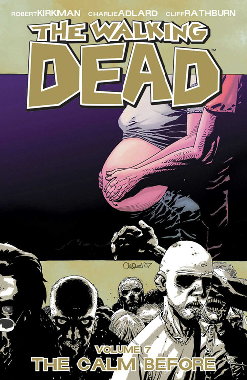 Walking Dead Volume 7: The Calm Before by Robert Kirkman, Charlie Adlard, Cliff Rathburn, 9781582408286
