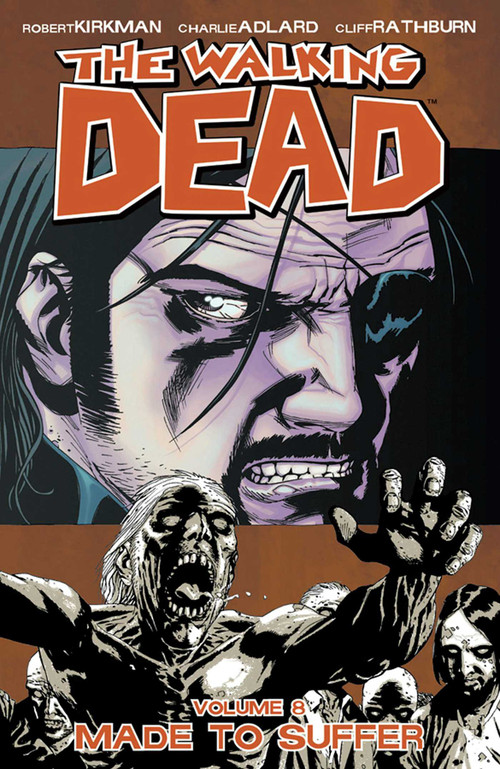 Walking Dead Volume 8: Made To Suffer by Robert Kirkman, Charlie Adlard, Cliff Rathburn, 9781582408835