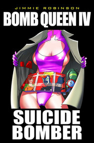 Bomb Queen Volume 4: Suicide Bomber by Jimmie Robinson, Jimmie Robinson, 9781582409214