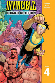 Invincible: The Ultimate Collection Volume 4 by Robert Kirkman, Ryan Ottley, Bill Crabtree, 9781582409894