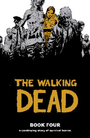 Walking Dead Book 4 by Robert Kirkman, Charlie Adlard, Cliff Rathburn, 9781607060000