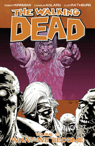 Walking Dead Volume 10: What We Become by Robert Kirkman, Charlie Adlard, Cliff Rathburn, 9781607060758