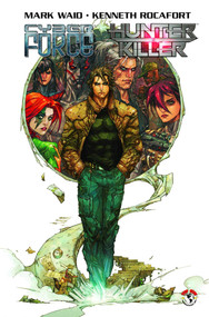 Cyberforce/Hunter-Killer Volume 1 by Mark Waid, Kenneth Rocafort, 9781607061045