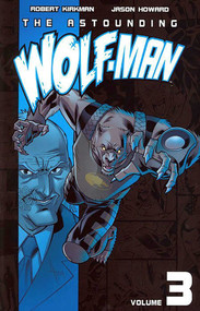 Astounding Wolf-Man Volume 3 by Robert Kirkman, Jason Howard, 9781607061113