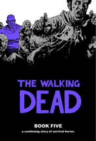 Walking Dead Book 5 by Robert Kirkman, Charlie Adlard, Cliff Rathburn, 9781607061717