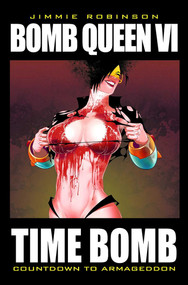 Bomb Queen Volume 6: Time Bomb by Jimmie Robinson, Jimmie Robinson, 9781607061892