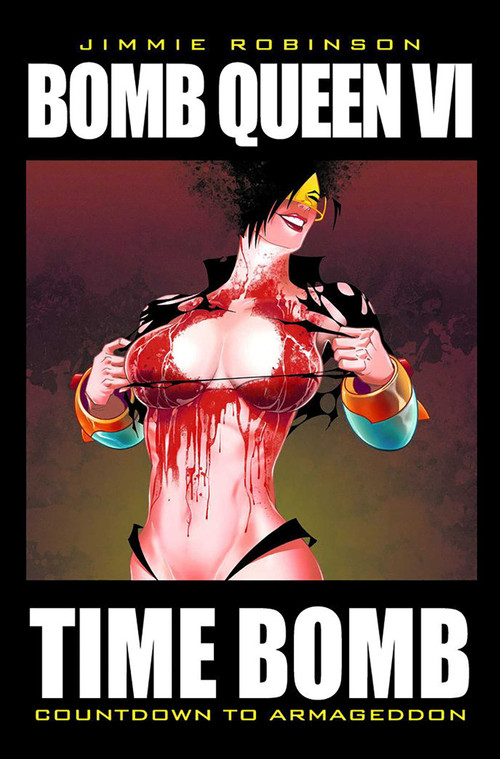 Bomb Queen Volume 6: Time Bomb by Jimmie Robinson, Jimmie Robinson, 9781607061892