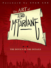 Art of Todd McFarlane by Todd McFarlane, Todd McFarlane, 9781607062332