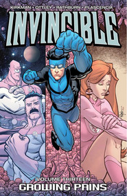 Invincible Volume 13: Growing Pains by Robert Kirkman, Ryan Ottley, 9781607062516