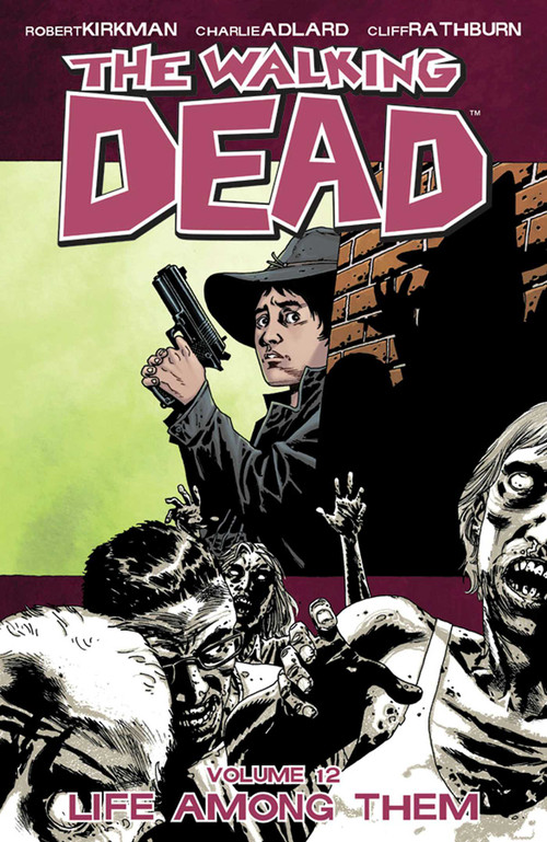Walking Dead Volume 12: Life Among Them by Robert Kirkman, Charlie Adlard, 9781607062547