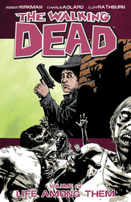 Walking Dead Volume 12: Life Among Them by Robert Kirkman, Charlie Adlard, 9781607062547
