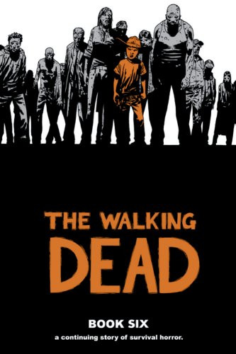 Walking Dead Book 6 by Robert Kirkman, Charlie Adlard, Cliff Rathburn, 9781607063278